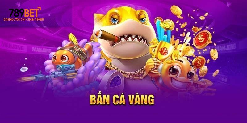 Bắn Cá Vàng