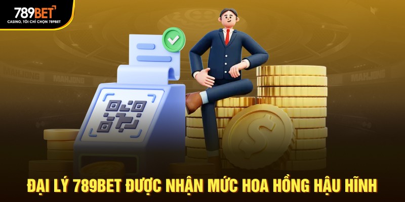 Đại lý 789Bet được nhận mức hoa hồng hậu hĩnh