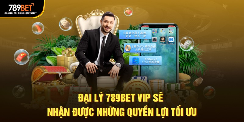 Đại lý 789Bet VIP sẽ nhận được những quyền lợi tối ưu