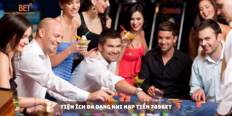Hội viên sẽ nhận được những tiện ích tuyệt vời khi nạp tiền 789BET
