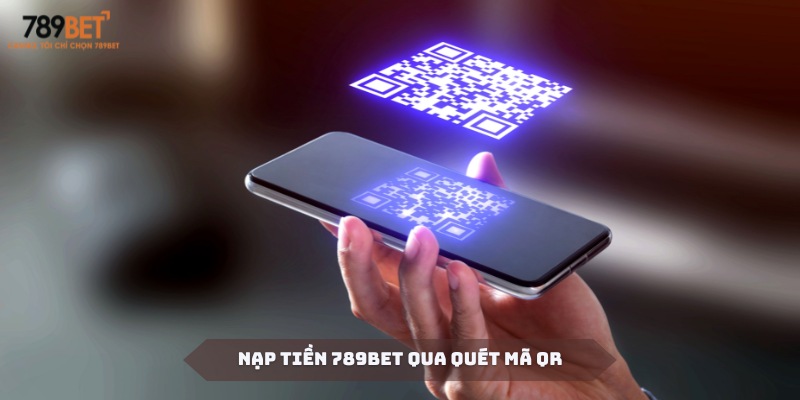 Nạp tiền 789BET chỉ với thao tác quét mã QR đơn giản