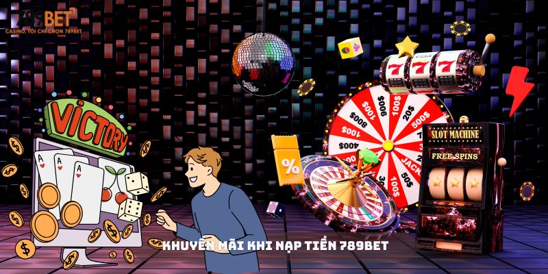 Nạp tiền 789BET lần đầu được thưởng 100% giá trị